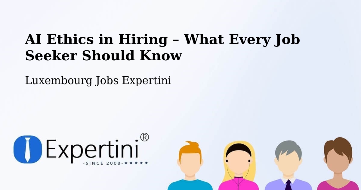 AI Ethics in Recruitment & Hiring – Heffingen - Heffingen, Luxembourg Jobs Expertini